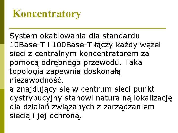 Koncentratory System okablowania dla standardu 10 Base-T i 100 Base-T łączy każdy węzeł sieci