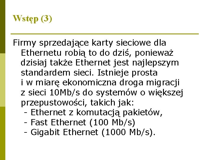 Wstęp (3) Firmy sprzedające karty sieciowe dla Ethernetu robią to do dziś, ponieważ dzisiaj