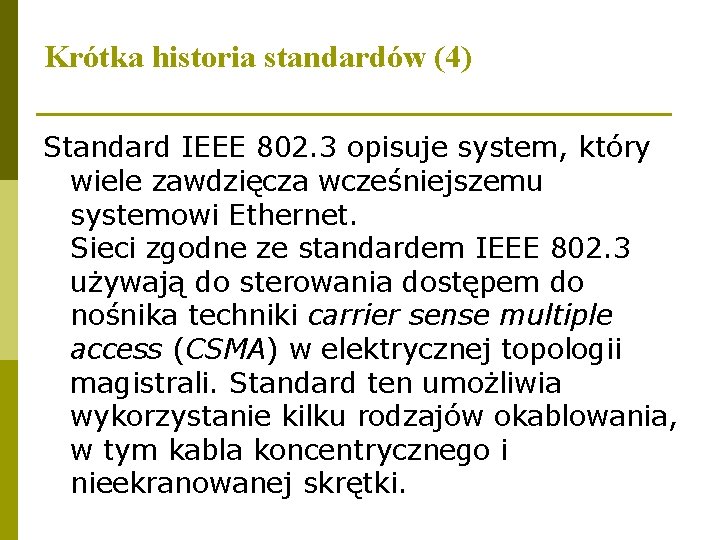 Krótka historia standardów (4) Standard IEEE 802. 3 opisuje system, który wiele zawdzięcza wcześniejszemu