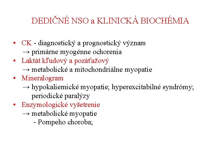 DEDIČNÉ NSO a KLINICKÁ BIOCHÉMIA • CK - diagnostický a prognostický význam → primárne