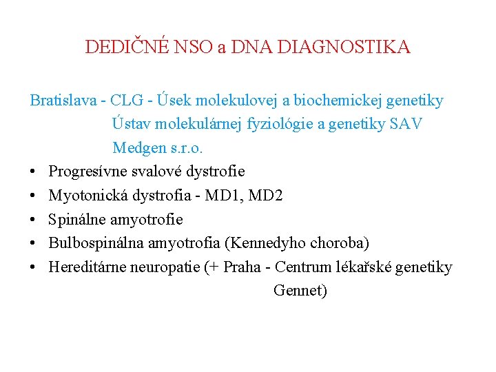 DEDIČNÉ NSO a DNA DIAGNOSTIKA Bratislava - CLG - Úsek molekulovej a biochemickej genetiky