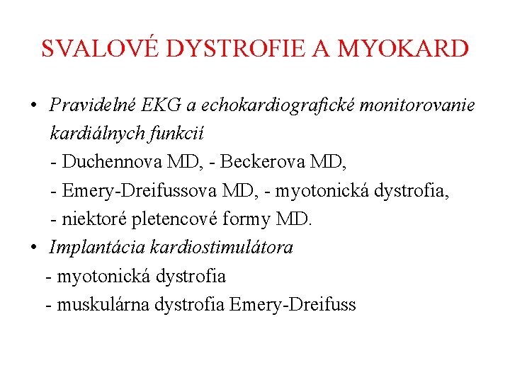 SVALOVÉ DYSTROFIE A MYOKARD • Pravidelné EKG a echokardiografické monitorovanie kardiálnych funkcií - Duchennova