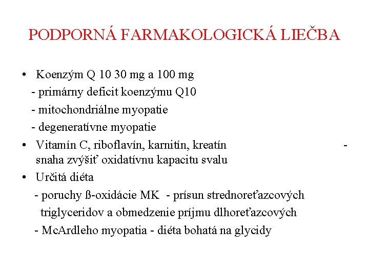 PODPORNÁ FARMAKOLOGICKÁ LIEČBA • Koenzým Q 10 30 mg a 100 mg - primárny