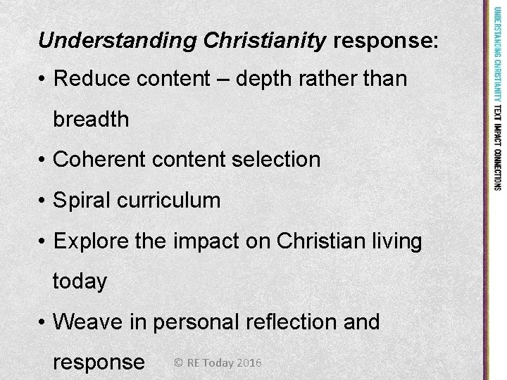 Understanding Christianity response: • Reduce content – depth rather than breadth • Coherent content