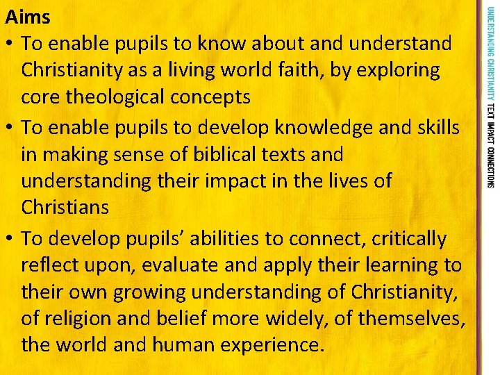 Aims • To enable pupils to know about and understand Christianity as a living