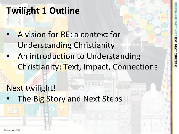 Twilight 1 Outline • A vision for RE: a context for Understanding Christianity •