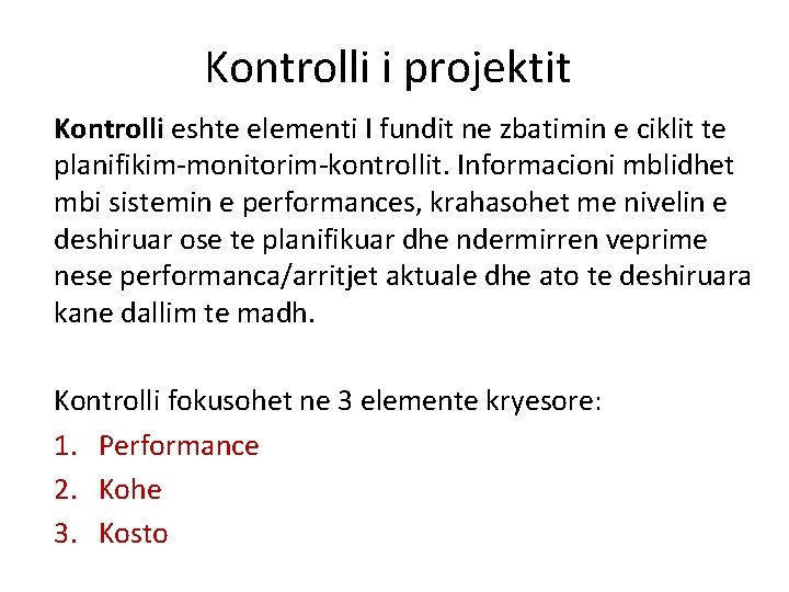 Kontrolli i projektit Kontrolli eshte elementi I fundit ne zbatimin e ciklit te planifikim-monitorim-kontrollit. Kontrolli i projektit Kontrolli eshte elementi I fundit ne zbatimin e ciklit te planifikim-monitorim-kontrollit.