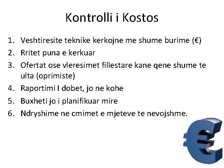 Kontrolli i Kostos 1. Veshtiresite teknike kerkojne me shume burime (€) 2. Rritet puna Kontrolli i Kostos 1. Veshtiresite teknike kerkojne me shume burime (€) 2. Rritet puna