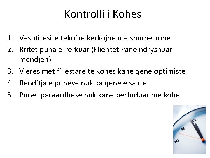 Kontrolli i Kohes 1. Veshtiresite teknike kerkojne me shume kohe 2. Rritet puna e Kontrolli i Kohes 1. Veshtiresite teknike kerkojne me shume kohe 2. Rritet puna e