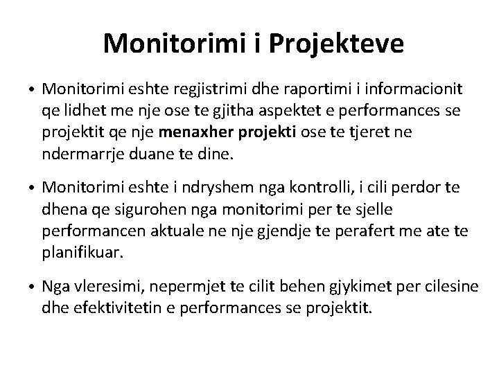 Monitorimi i Projekteve • Monitorimi eshte regjistrimi dhe raportimi i informacionit qe lidhet me Monitorimi i Projekteve • Monitorimi eshte regjistrimi dhe raportimi i informacionit qe lidhet me