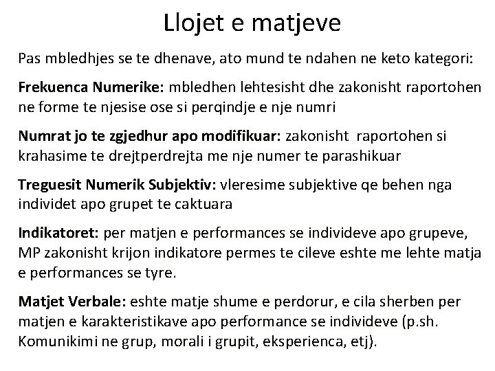 Llojet e matjeve Pas mbledhjes se te dhenave, ato mund te ndahen ne keto Llojet e matjeve Pas mbledhjes se te dhenave, ato mund te ndahen ne keto