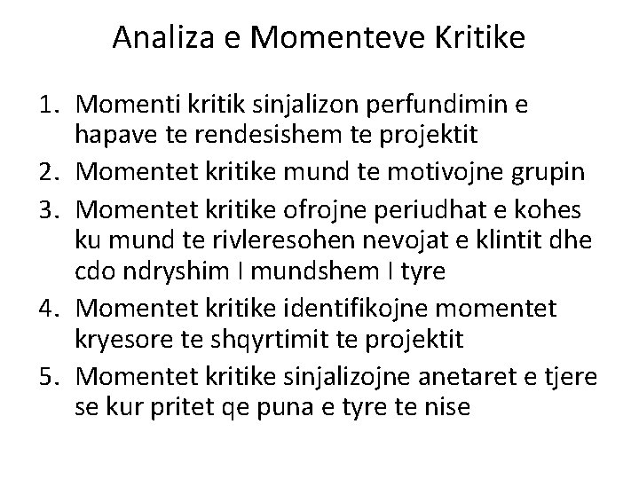 Analiza e Momenteve Kritike 1. Momenti kritik sinjalizon perfundimin e hapave te rendesishem te Analiza e Momenteve Kritike 1. Momenti kritik sinjalizon perfundimin e hapave te rendesishem te
