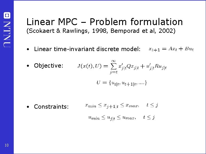 Linear MPC – Problem formulation (Scokaert & Rawlings, 1998, Bemporad et al, 2002) •