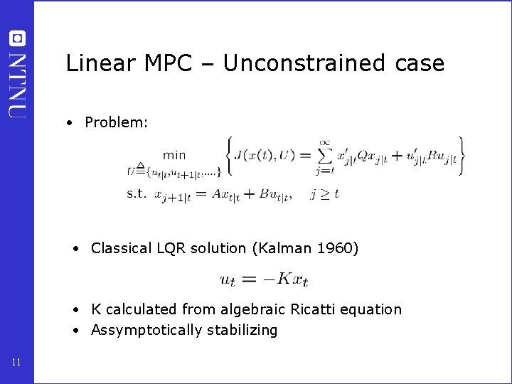 Linear MPC – Unconstrained case • Problem: • Classical LQR solution (Kalman 1960) •