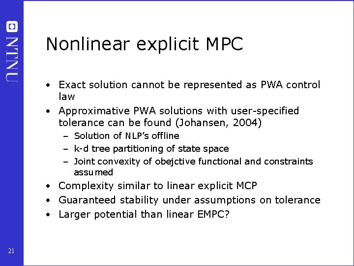 Nonlinear explicit MPC • Exact solution cannot be represented as PWA control law •