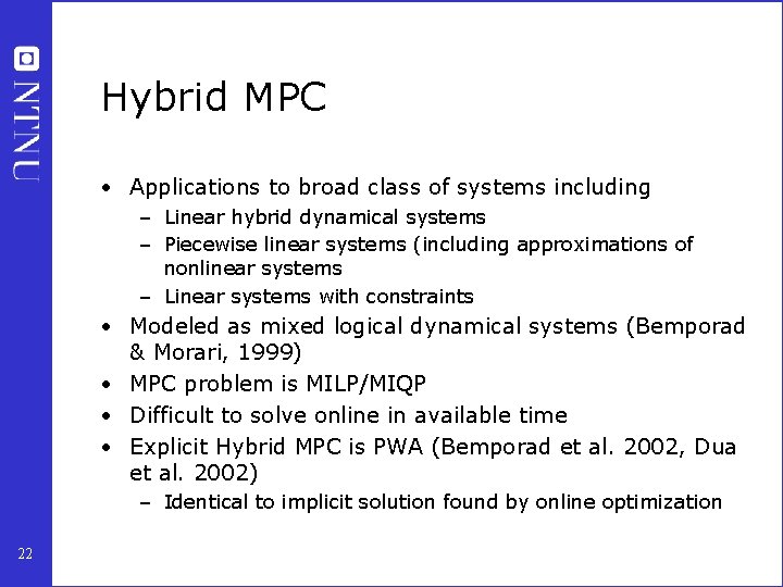 Hybrid MPC • Applications to broad class of systems including – Linear hybrid dynamical