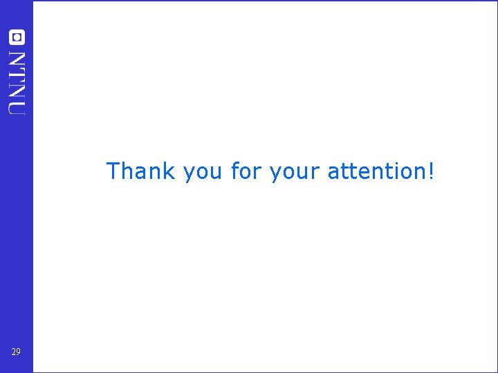 Thank you for your attention! 29 