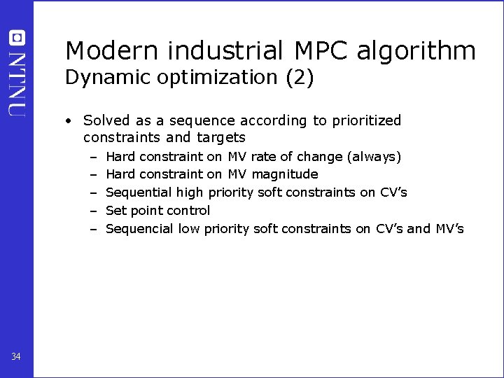 Modern industrial MPC algorithm Dynamic optimization (2) • Solved as a sequence according to
