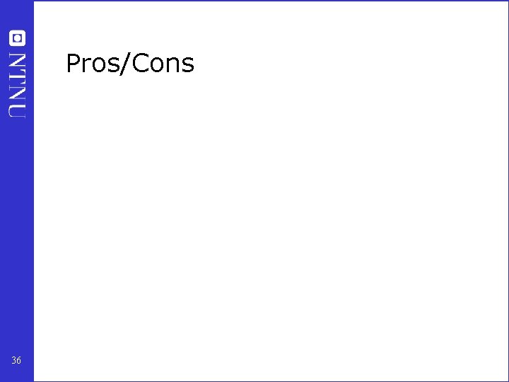 Pros/Cons 36 