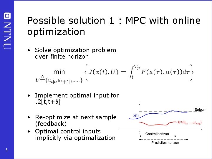 Possible solution 1 : MPC with online optimization • Solve optimization problem over finite