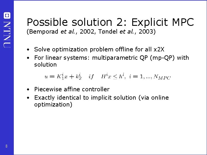 Possible solution 2: Explicit MPC (Bemporad et al. , 2002, Tøndel et al. ,