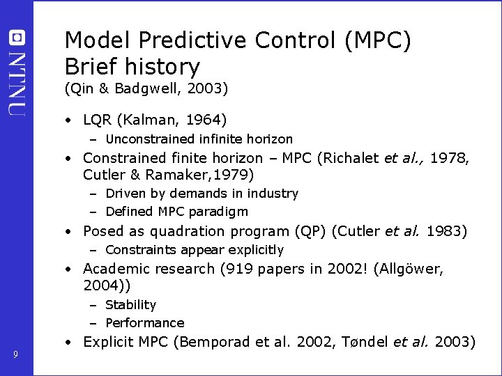 Model Predictive Control (MPC) Brief history (Qin & Badgwell, 2003) • LQR (Kalman, 1964)
