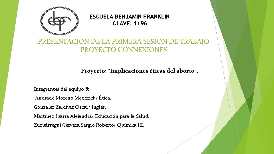 ESCUELA BENJAMIN FRANKLIN CLAVE: 1196 PRESENTACIÓN DE LA PRIMERA SESIÓN DE TRABAJO PROYECTO CONNEXIONES