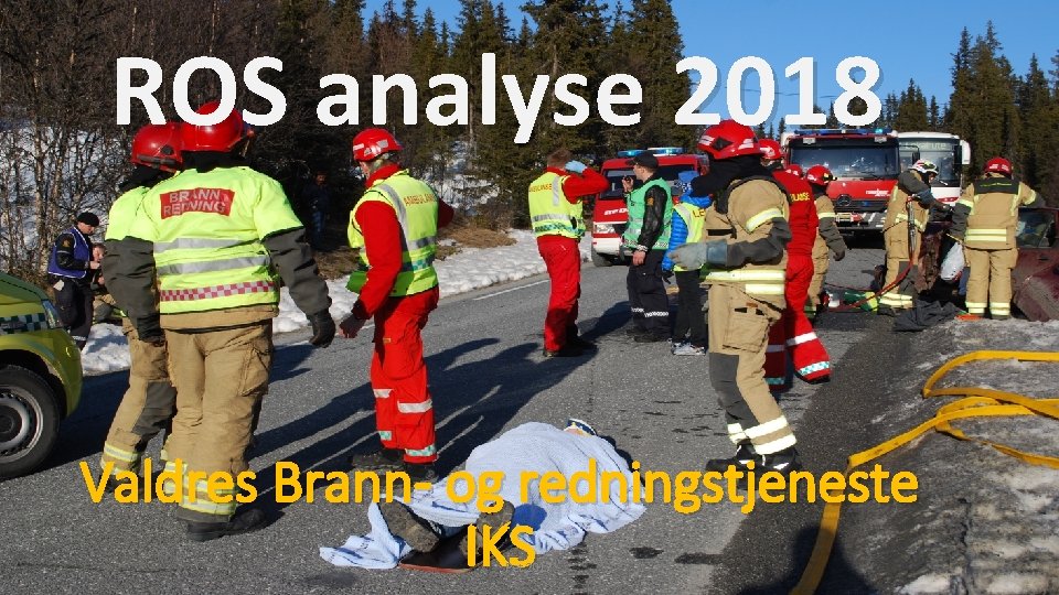 ROS analyse 2018 Valdres Brann- og redningstjeneste IKS Pet 2017 