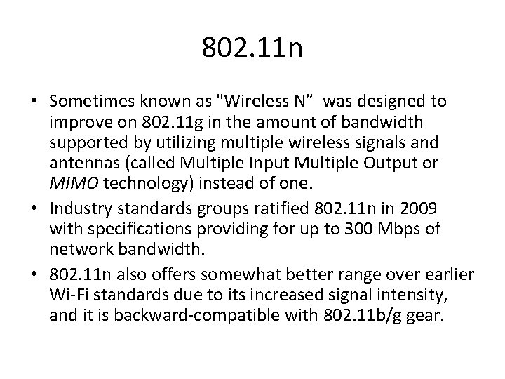 802. 11 n • Sometimes known as "Wireless N” was designed to improve on