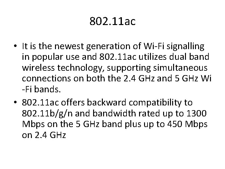 802. 11 ac • It is the newest generation of Wi-Fi signalling in popular