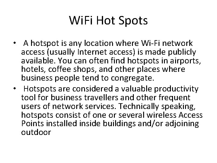 Wi. Fi Hot Spots • A hotspot is any location where Wi-Fi network access