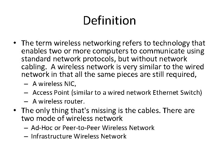 Definition • The term wireless networking refers to technology that enables two or more