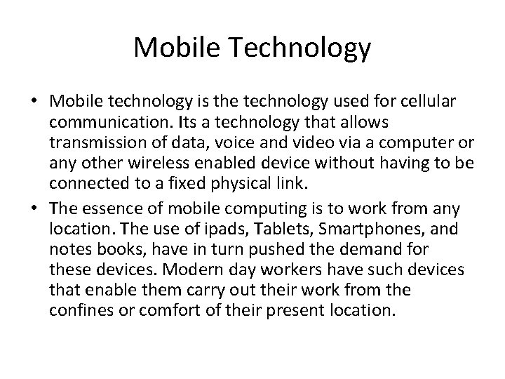 Mobile Technology • Mobile technology is the technology used for cellular communication. Its a