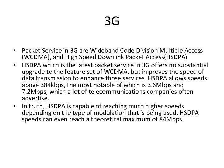 3 G • Packet Service in 3 G are Wideband Code Division Multiple Access