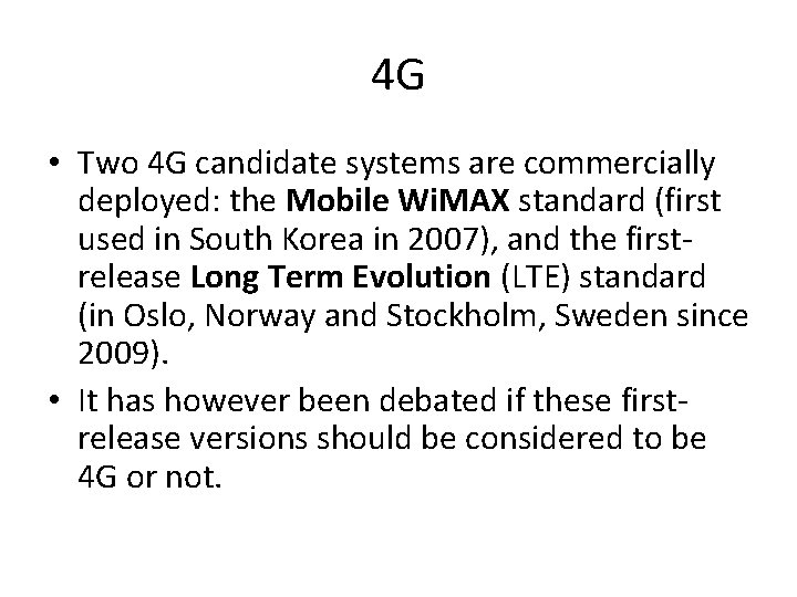 4 G • Two 4 G candidate systems are commercially deployed: the Mobile Wi.