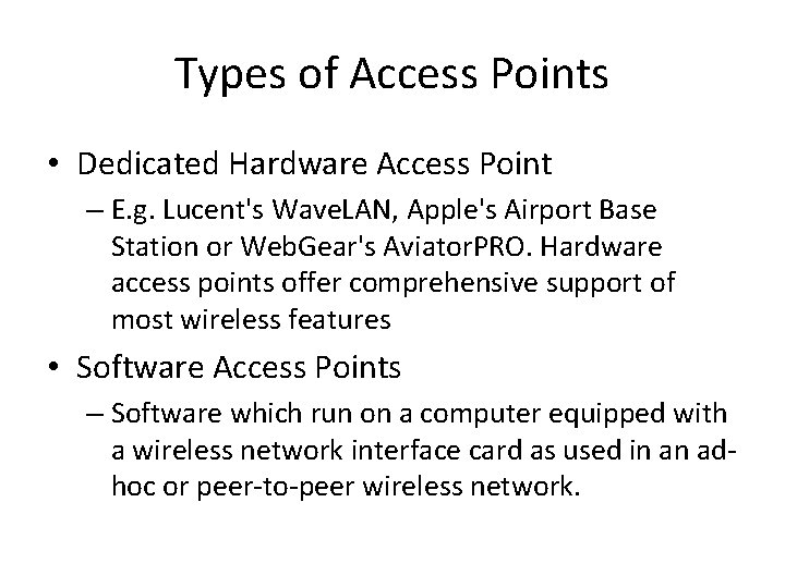 Types of Access Points • Dedicated Hardware Access Point – E. g. Lucent's Wave.