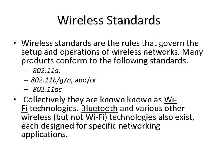 Wireless Standards • Wireless standards are the rules that govern the setup and operations