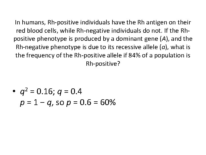 In humans, Rh-positive individuals have the Rh antigen on their red blood cells, while