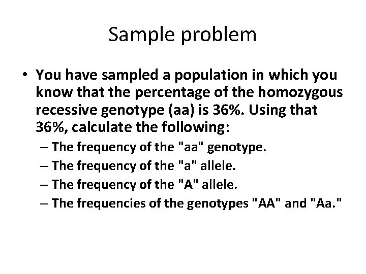 Sample problem • You have sampled a population in which you know that the