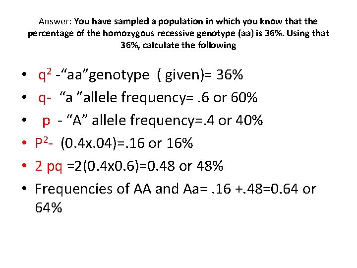 Answer: You have sampled a population in which you know that the percentage of