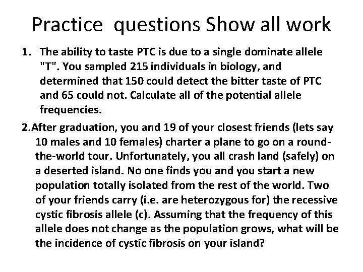 Practice questions Show all work 1. The ability to taste PTC is due to