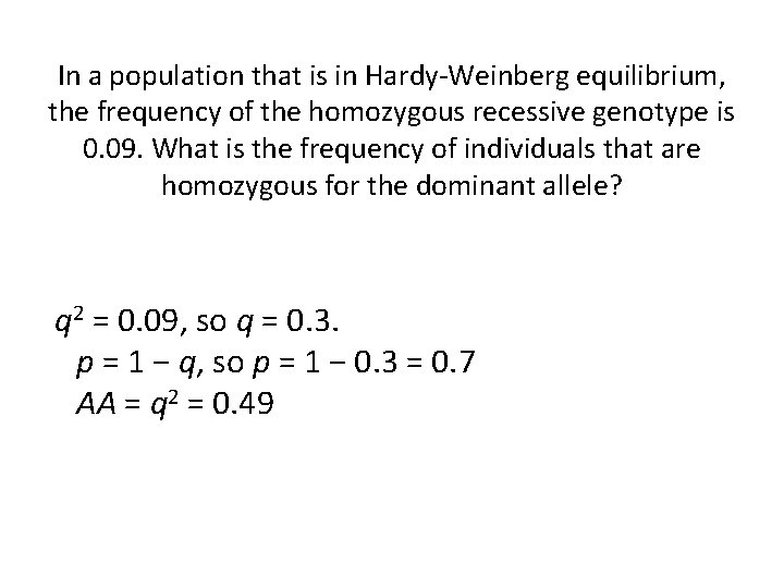 In a population that is in Hardy-Weinberg equilibrium, the frequency of the homozygous recessive