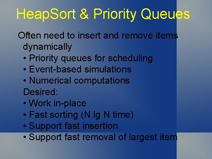 Heap. Sort & Priority Queues Often need to insert and remove items dynamically •