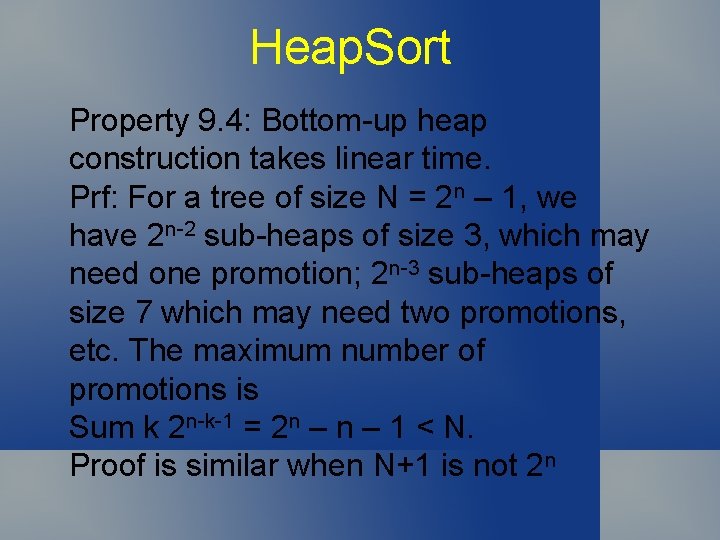 Heap. Sort Property 9. 4: Bottom-up heap construction takes linear time. Prf: For a