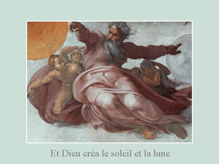 Et Dieu créa le soleil et la lune 