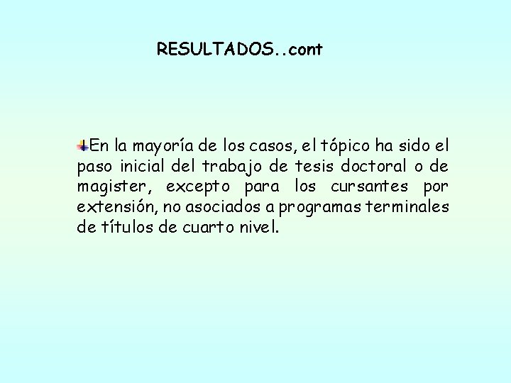 RESULTADOS. . cont En la mayoría de los casos, el tópico ha sido el RESULTADOS. . cont En la mayoría de los casos, el tópico ha sido el