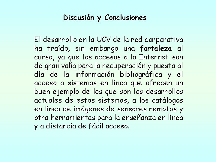 Discusión y Conclusiones El desarrollo en la UCV de la red corporativa ha traído, Discusión y Conclusiones El desarrollo en la UCV de la red corporativa ha traído,
