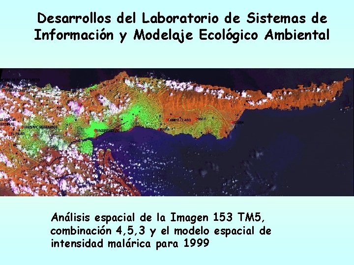 Desarrollos del Laboratorio de Sistemas de Información y Modelaje Ecológico Ambiental Análisis espacial de Desarrollos del Laboratorio de Sistemas de Información y Modelaje Ecológico Ambiental Análisis espacial de
