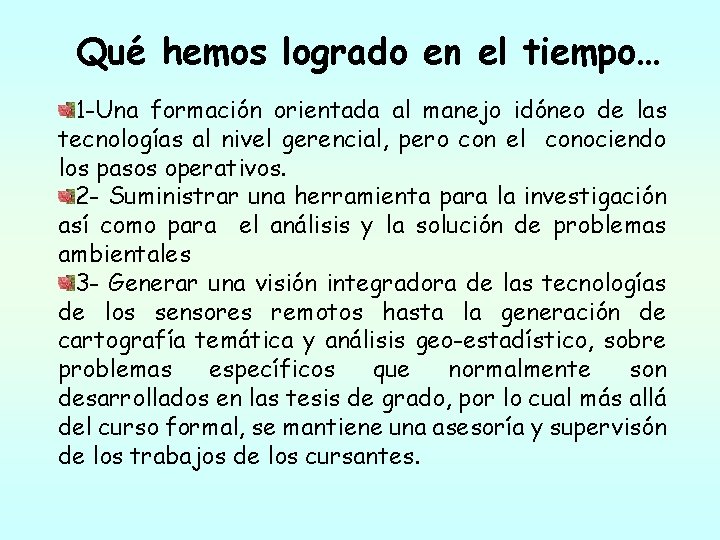 Qué hemos logrado en el tiempo… 1 -Una formación orientada al manejo idóneo de Qué hemos logrado en el tiempo… 1 -Una formación orientada al manejo idóneo de