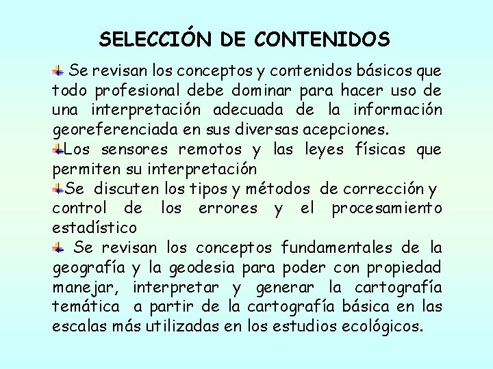SELECCIÓN DE CONTENIDOS Se revisan los conceptos y contenidos básicos que todo profesional debe SELECCIÓN DE CONTENIDOS Se revisan los conceptos y contenidos básicos que todo profesional debe